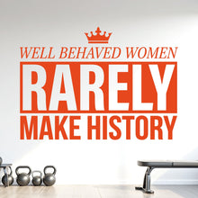 Load image into Gallery viewer, Well Behaved Women Rarely Make History Wall Decal, Feminist Quote Wall Decal, Inspirational Vinyl Sticker, Girl Boss Office Decor 1214RS