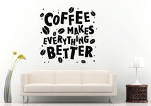 Load image into Gallery viewer, Coffee Makes Everything Better Coffee Beans Breakfast Citation Quote Saying Wall Decal Vinyl Sticker Mural Room Decor L1187