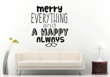 Load image into Gallery viewer, Merry Everything And Happy Always Mustage Citation Quote Saying Wall Decal Vinyl Sticker Mural Room Decor L1188