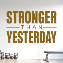 Load image into Gallery viewer, Stronger Than Yesterday Wall Decal, Gym Quote Wall Sticker, Fitness Motivation Decal, Home Gym Decor, Workout Room Vinyl 1211RS