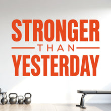 Load image into Gallery viewer, Stronger Than Yesterday Wall Decal, Gym Quote Wall Sticker, Fitness Motivation Decal, Home Gym Decor, Workout Room Vinyl 1211RS