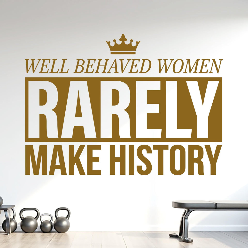 Well Behaved Women Rarely Make History Wall Decal, Feminist Quote Wall Decal, Inspirational Vinyl Sticker, Girl Boss Office Decor 1214RS