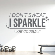 Load image into Gallery viewer, I Don't Sweat I Sparkle Wall Decal, Funny Gym Quote Wall Decal, Fitness Motivation Vinyl Sticker, Women's Gym Decor Home Gym Wall Art 1215RS