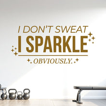 Load image into Gallery viewer, I Don't Sweat I Sparkle Wall Decal, Funny Gym Quote Wall Decal, Fitness Motivation Vinyl Sticker, Women's Gym Decor Home Gym Wall Art 1215RS