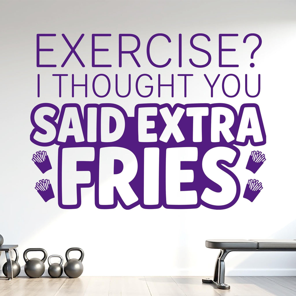 Exercise? I Thought You Said Extra Fries Wall Decal, Funny Gym Quote Vinyl Sticker, Home Gym Decor, Fitness Wall Art, Workout Decal 1216RS