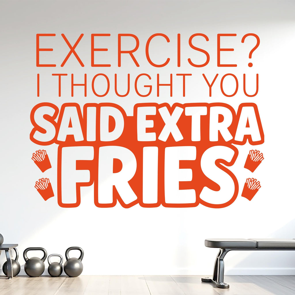 Exercise? I Thought You Said Extra Fries Wall Decal, Funny Gym Quote Vinyl Sticker, Home Gym Decor, Fitness Wall Art, Workout Decal 1216RS