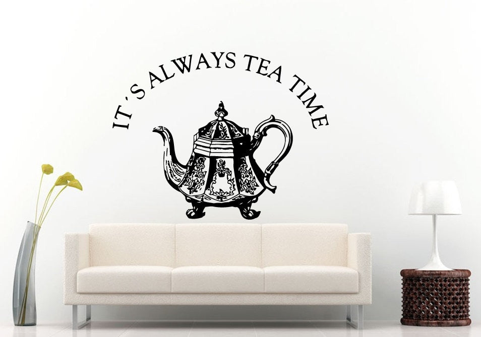 It's Always Tea Time Tea Pot Adventures In Wonderland Fantasy Magic Quote Saying Wall Decal Vinyl Sticker Mural Room Decor L1322